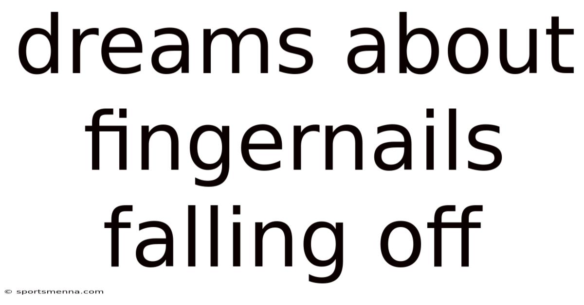 Dreams About Fingernails Falling Off