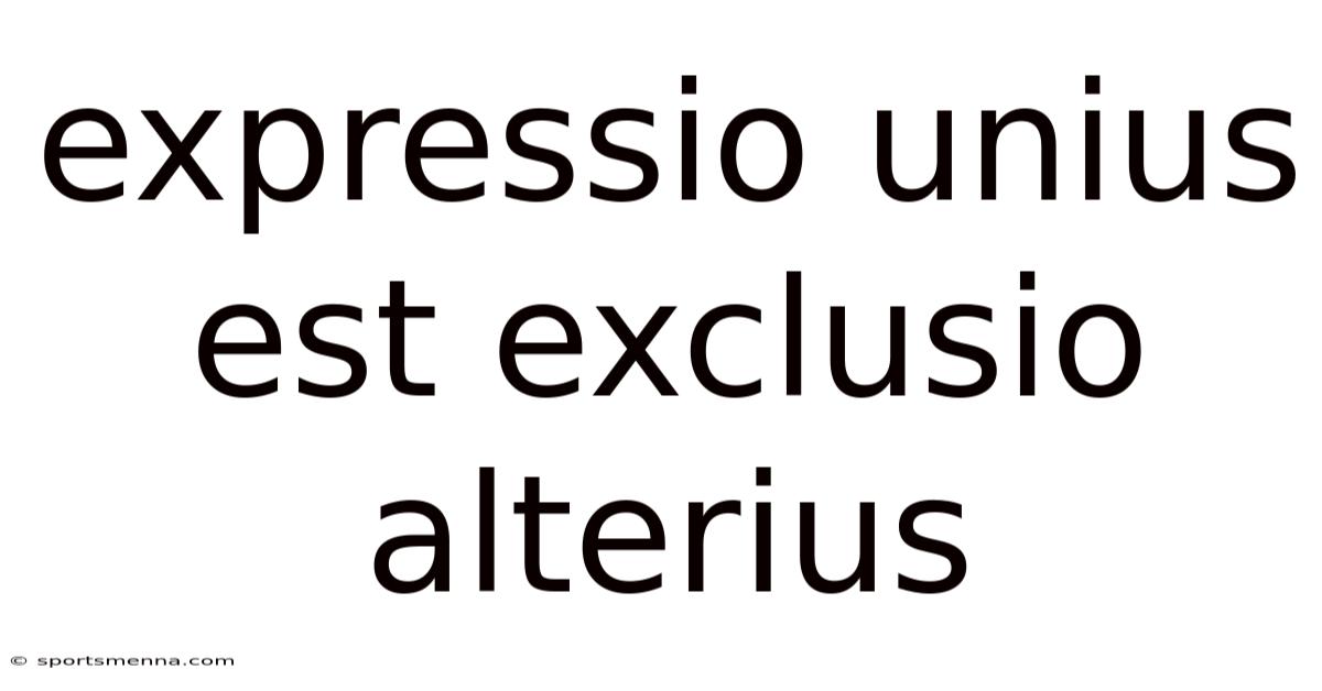 Expressio Unius Est Exclusio Alterius