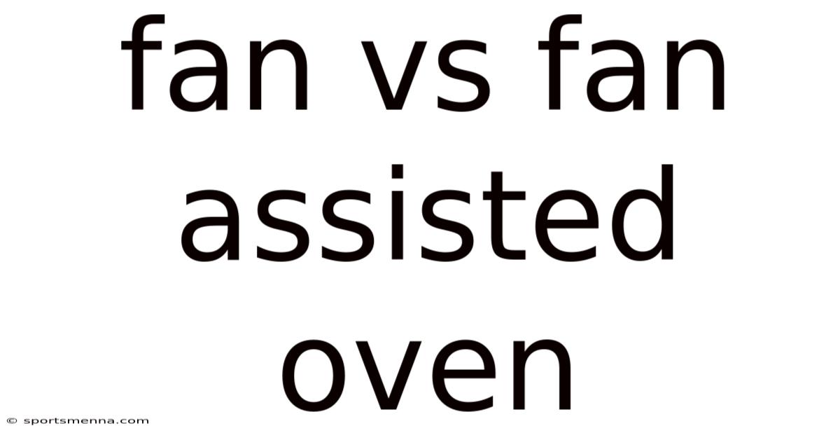 Fan Vs Fan Assisted Oven