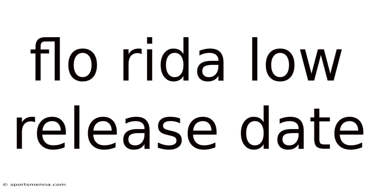 Flo Rida Low Release Date