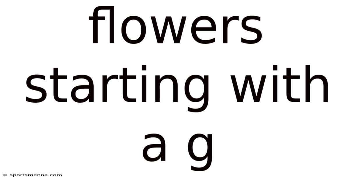 Flowers Starting With A G
