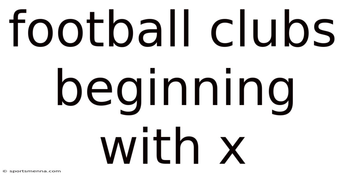 Football Clubs Beginning With X