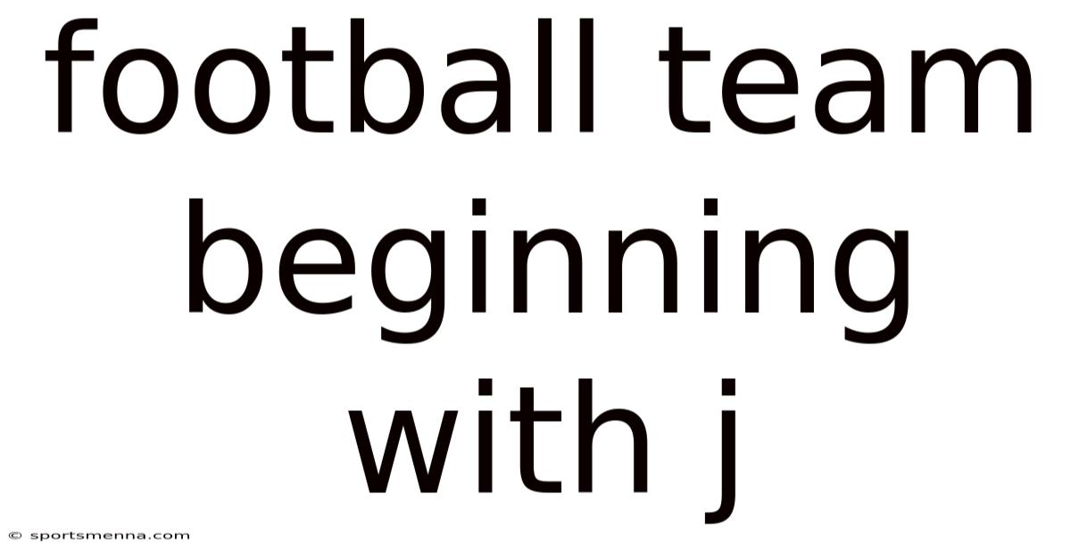 Football Team Beginning With J