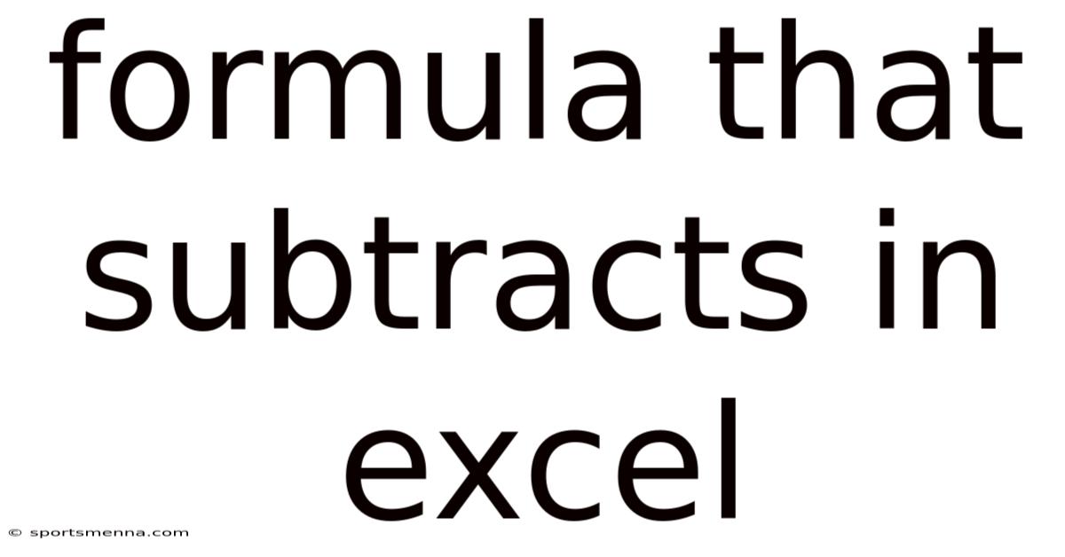 Formula That Subtracts In Excel