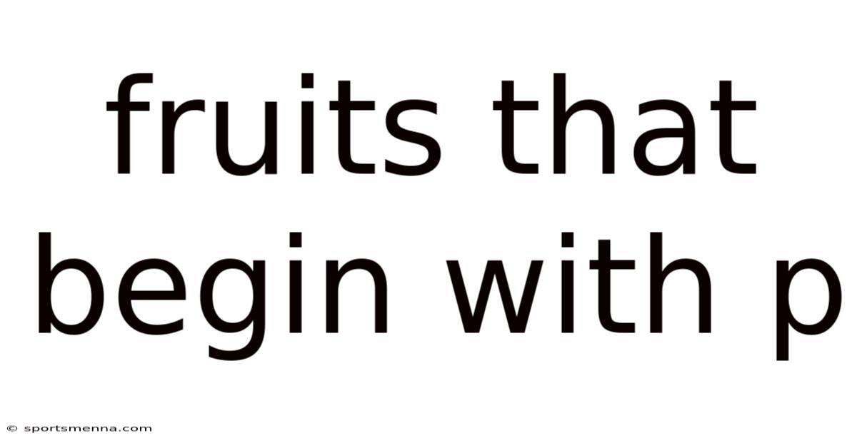 Fruits That Begin With P