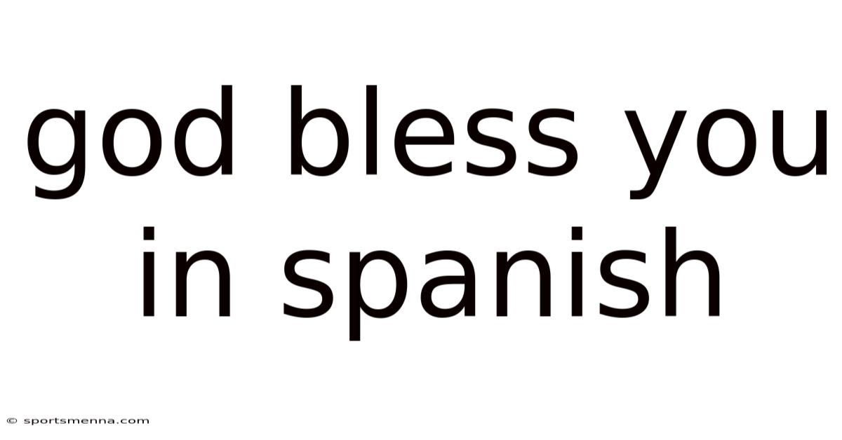 God Bless You In Spanish