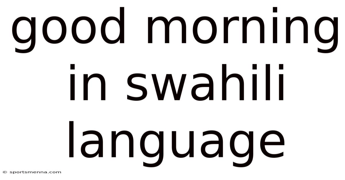Good Morning In Swahili Language