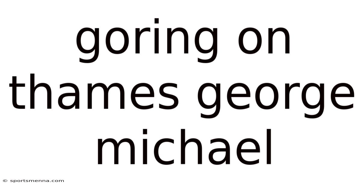 Goring On Thames George Michael