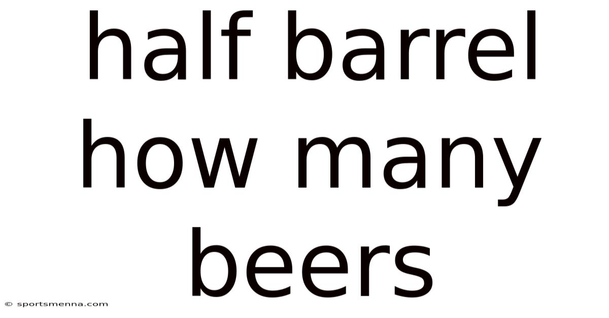 Half Barrel How Many Beers