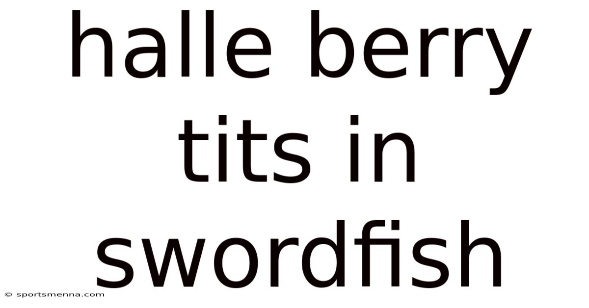 Halle Berry Tits In Swordfish