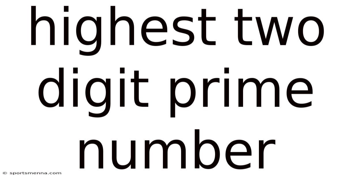 Highest Two Digit Prime Number