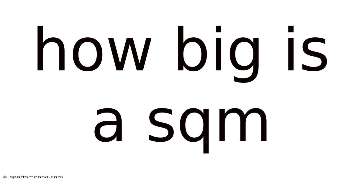 How Big Is A Sqm