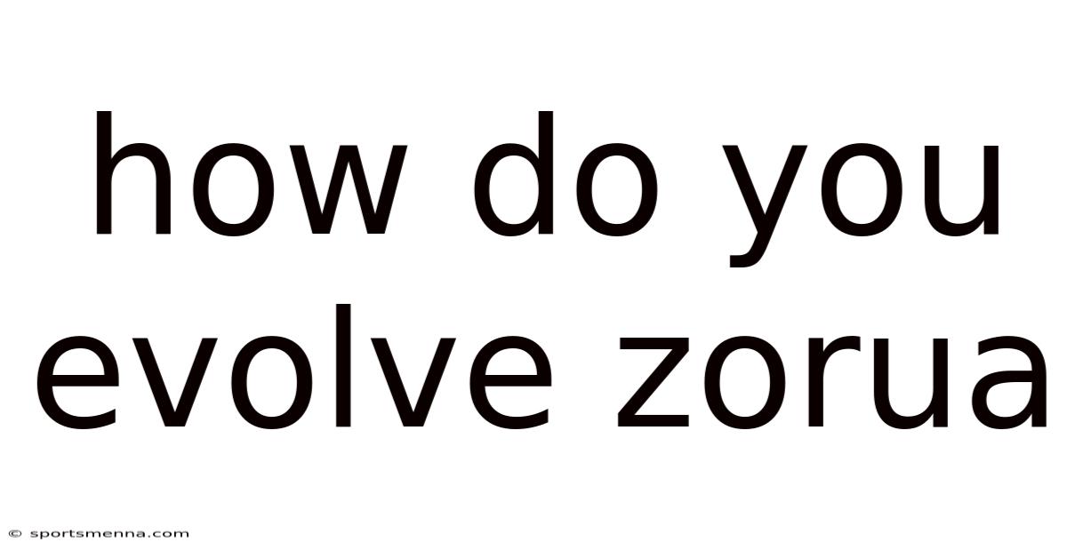 How Do You Evolve Zorua