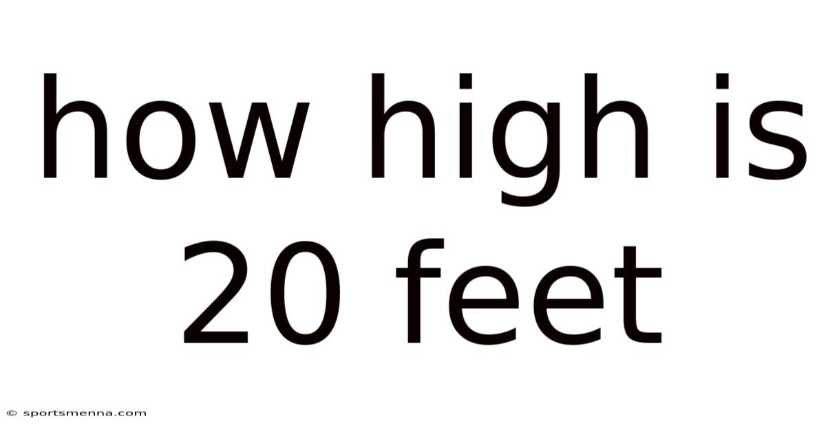 How High Is 20 Feet