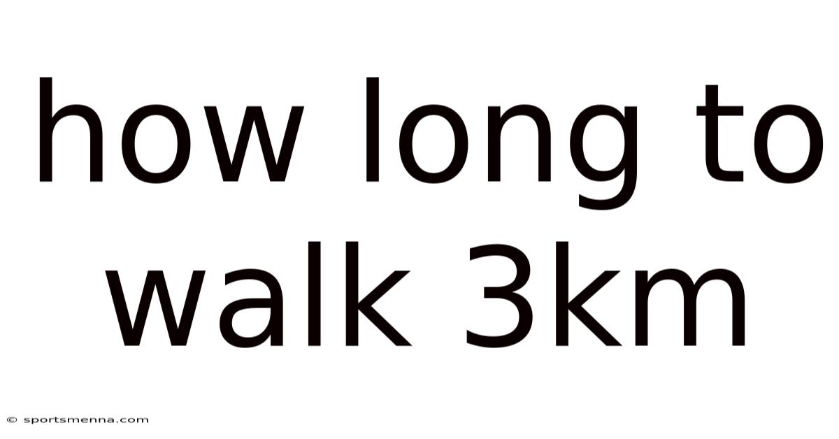 How Long To Walk 3km