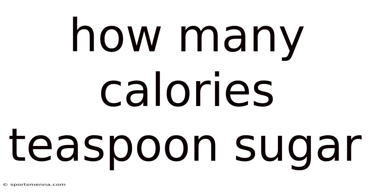 How Many Calories Teaspoon Sugar