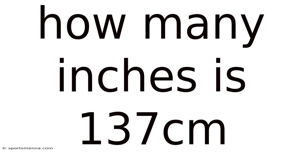 How Many Inches Is 137cm