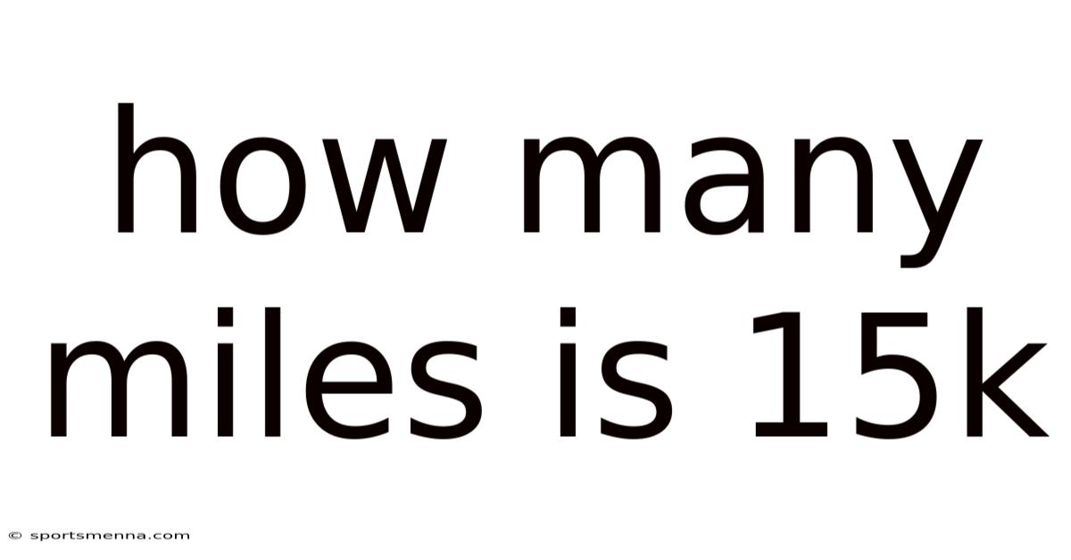 How Many Miles Is 15k
