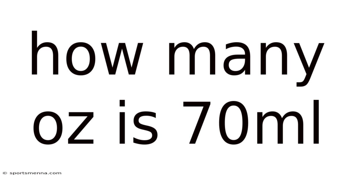 How Many Oz Is 70ml