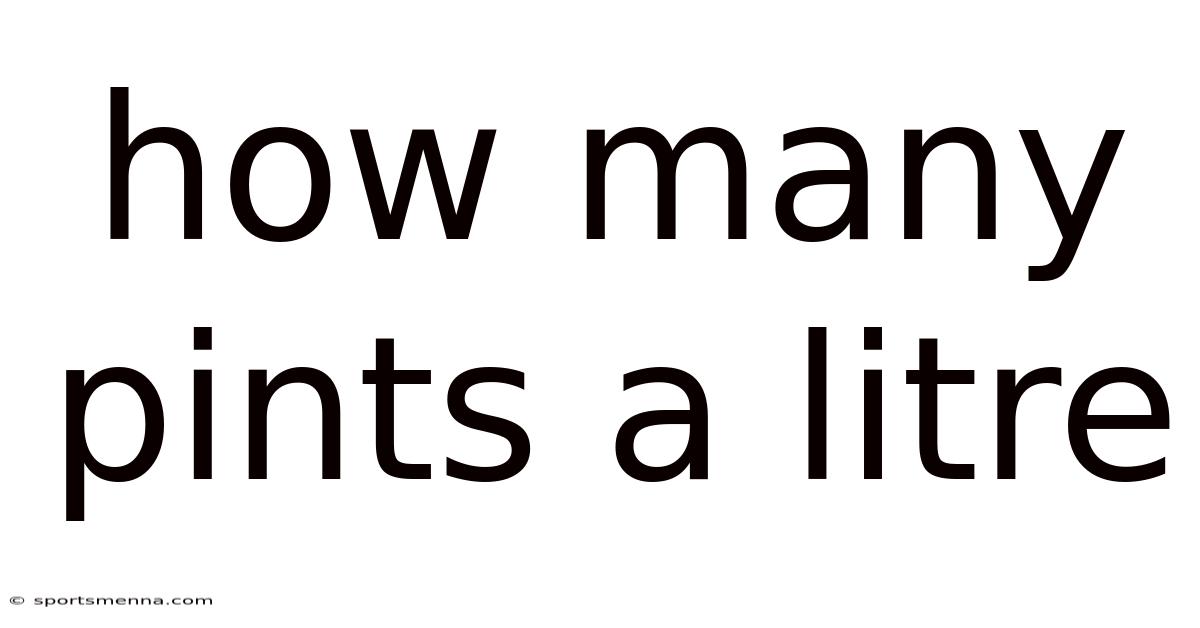 How Many Pints A Litre