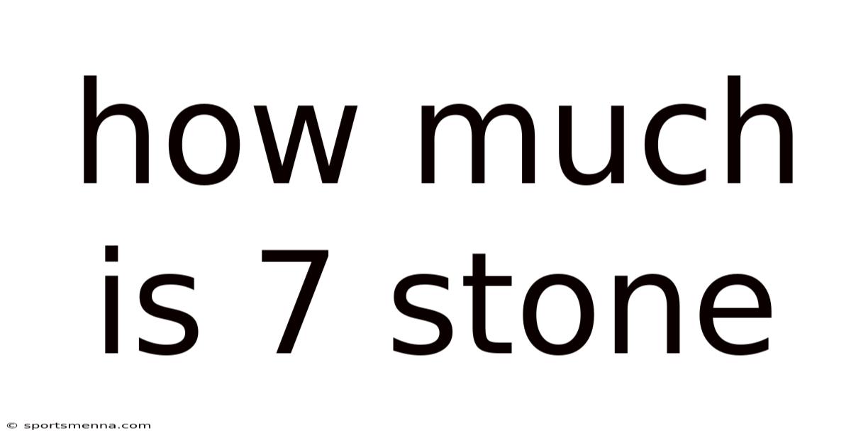 How Much Is 7 Stone