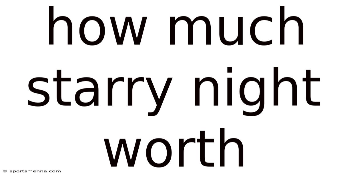 How Much Starry Night Worth