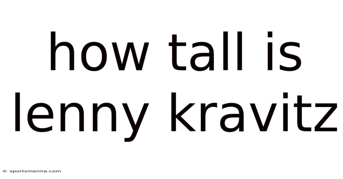 How Tall Is Lenny Kravitz