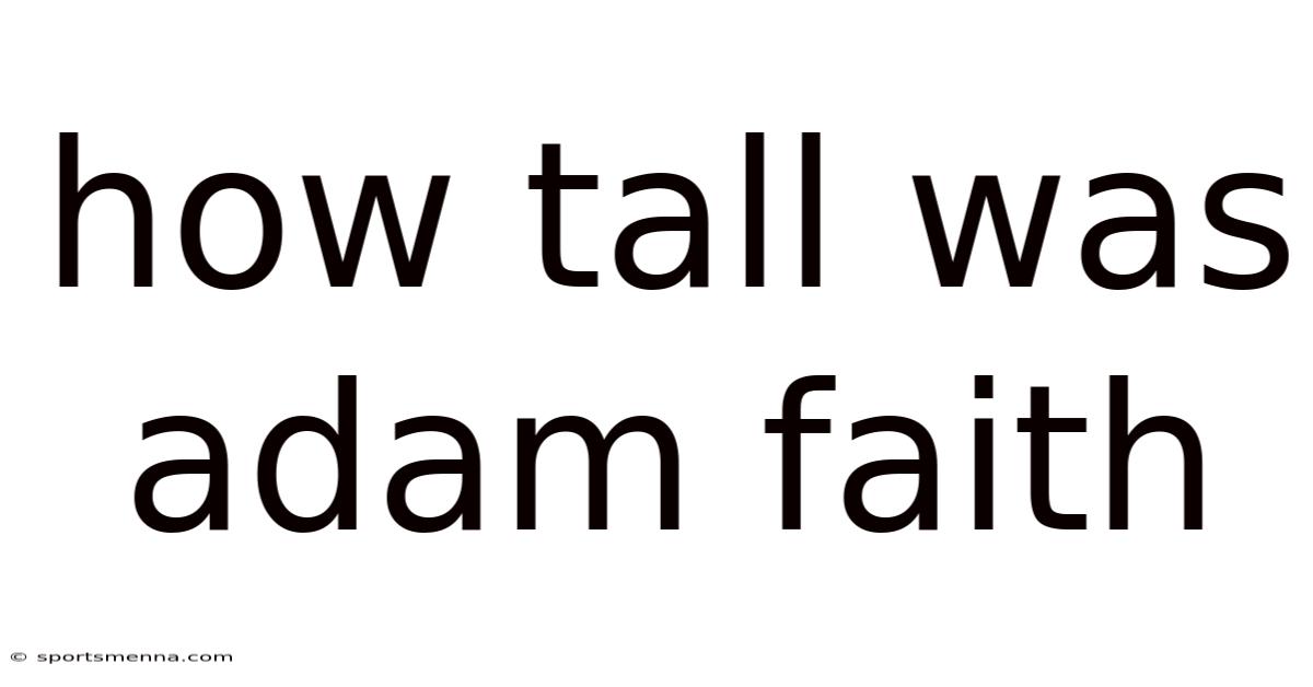 How Tall Was Adam Faith