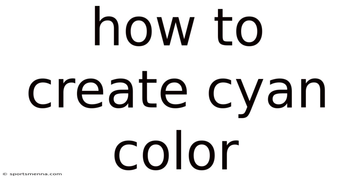 How To Create Cyan Color