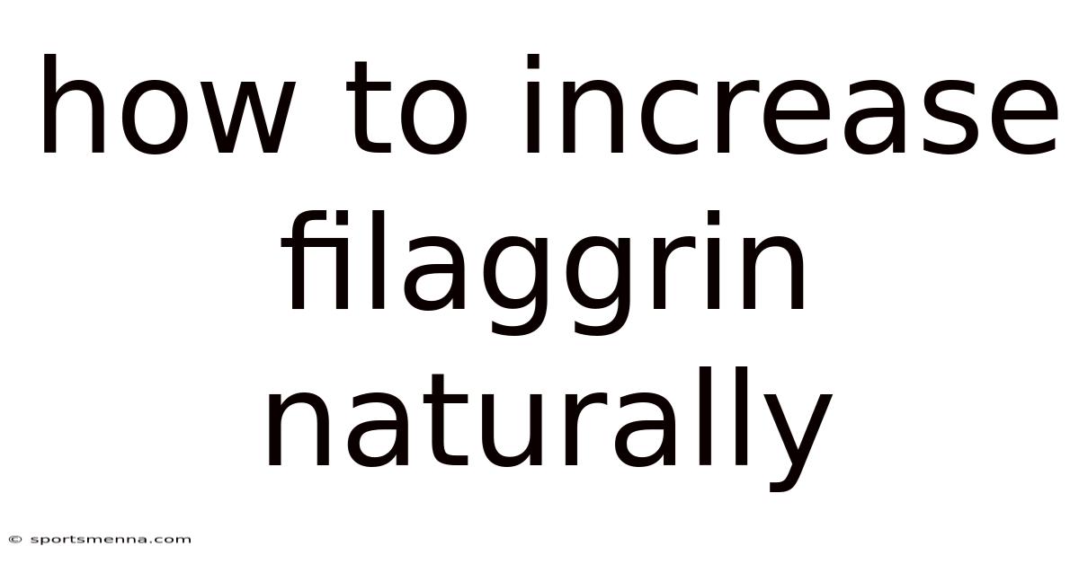 How To Increase Filaggrin Naturally