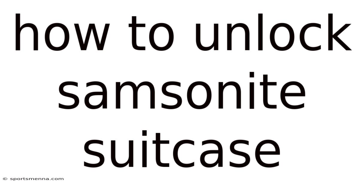 How To Unlock Samsonite Suitcase