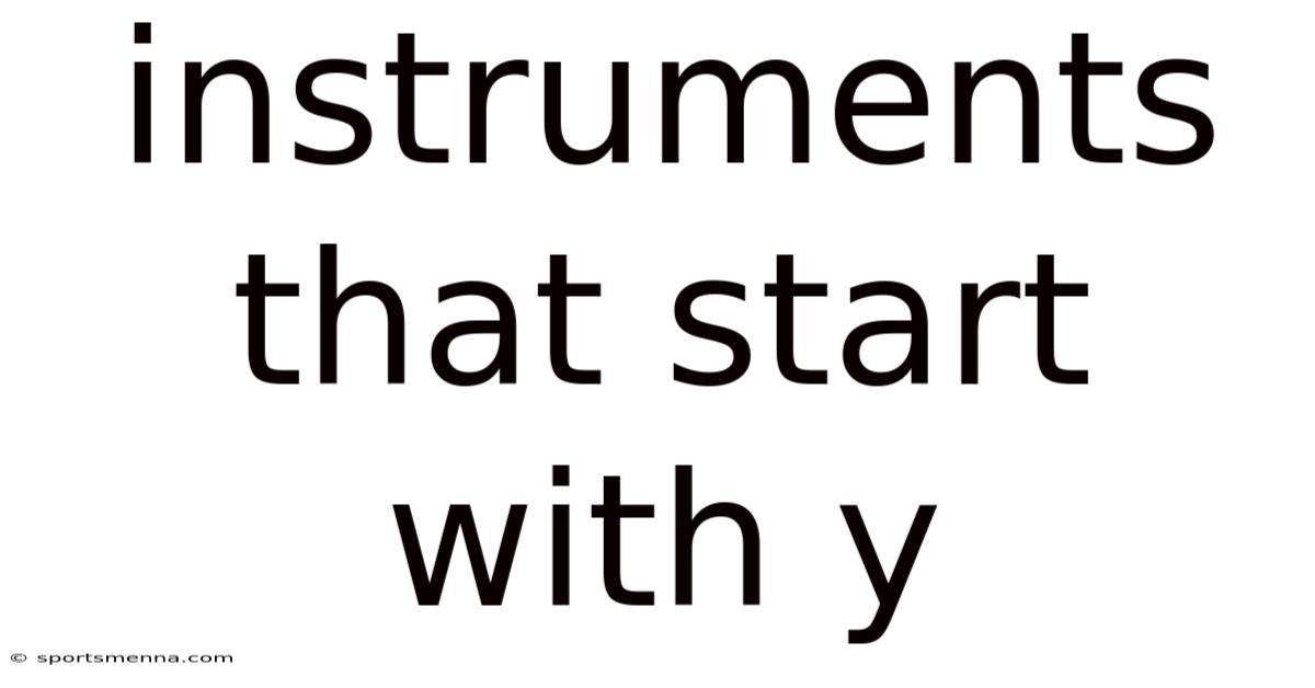 Instruments That Start With Y