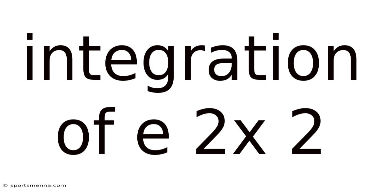 Integration Of E 2x 2