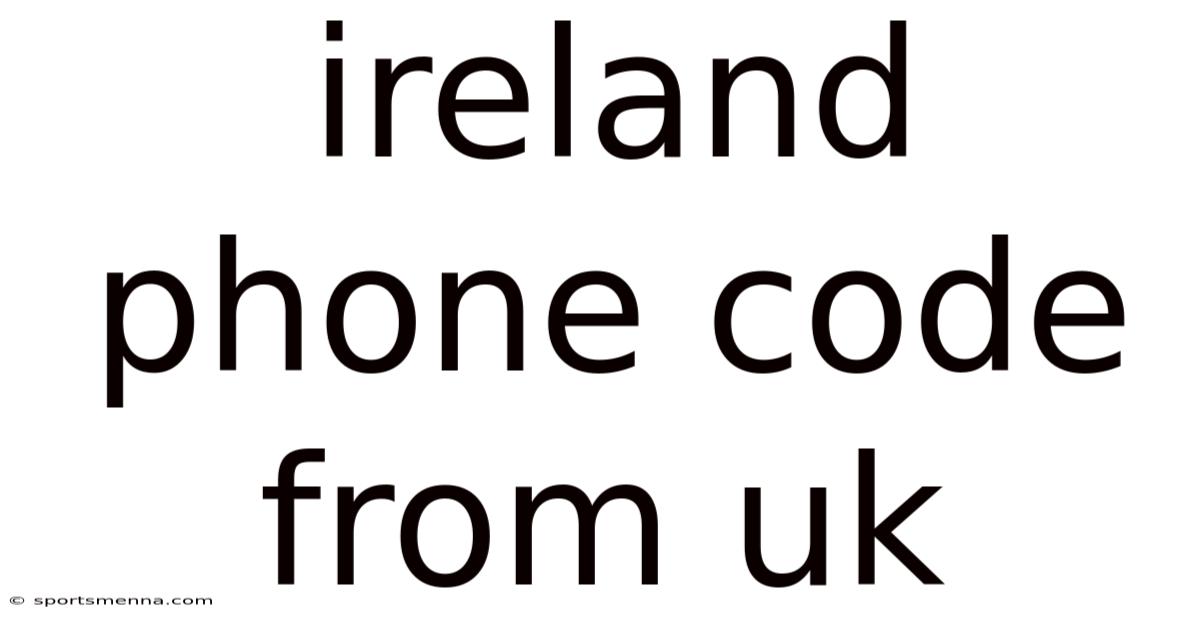 Ireland Phone Code From Uk