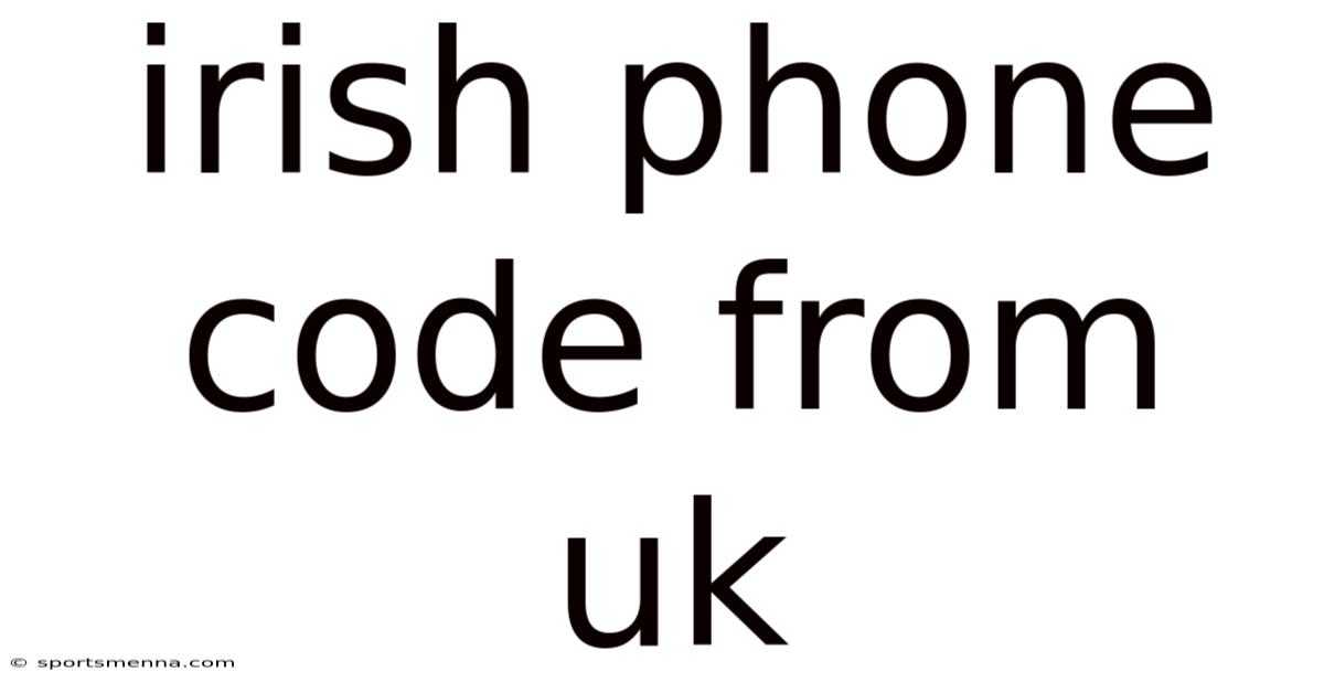 Irish Phone Code From Uk