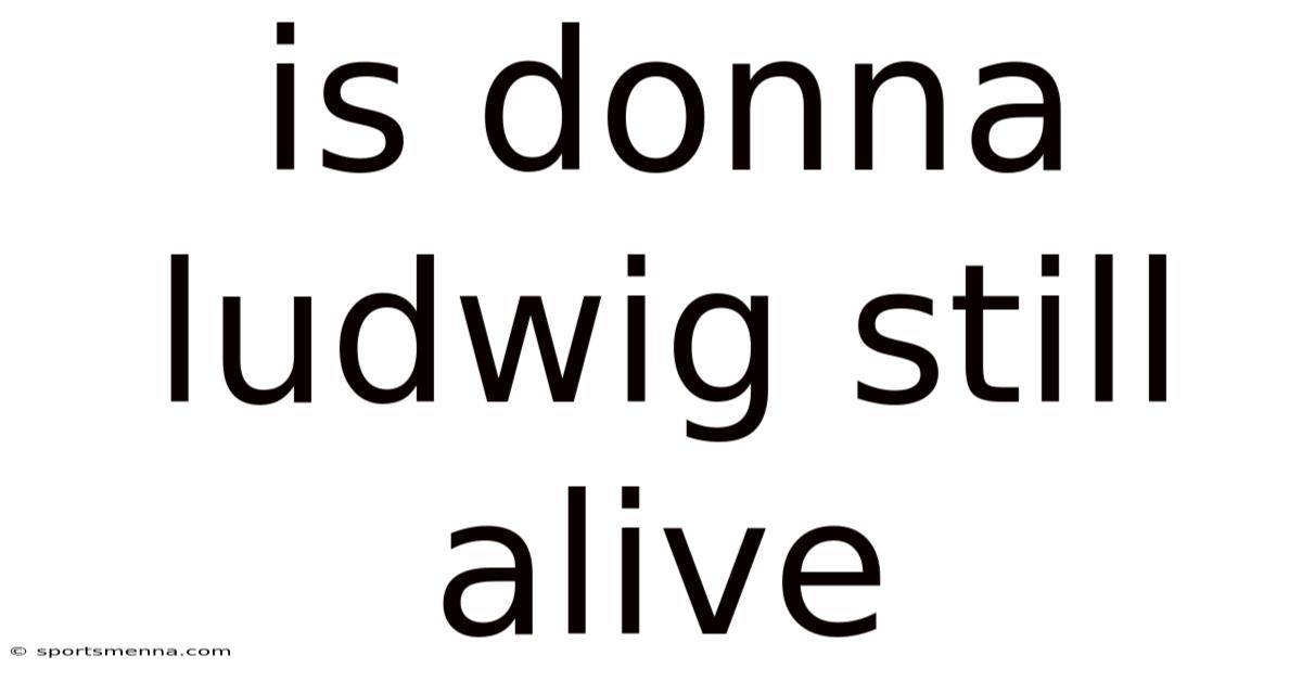 Is Donna Ludwig Still Alive