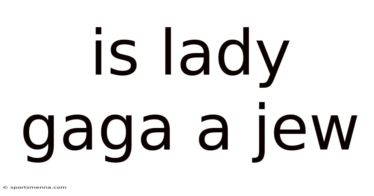 Is Lady Gaga A Jew