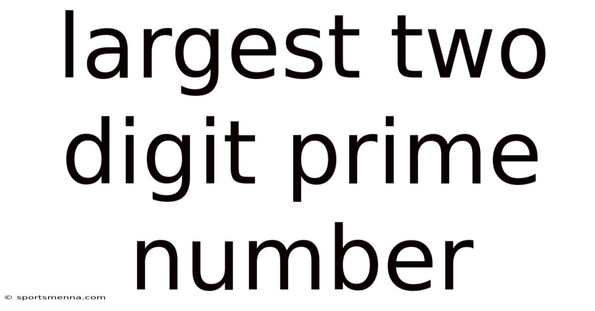 Largest Two Digit Prime Number