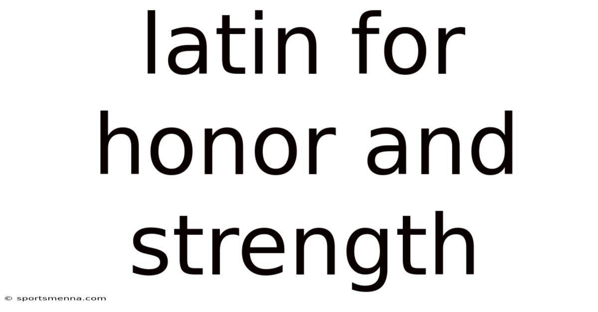 Latin For Honor And Strength