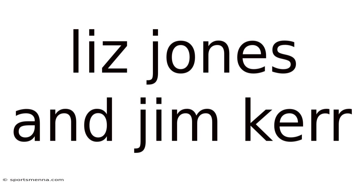 Liz Jones And Jim Kerr