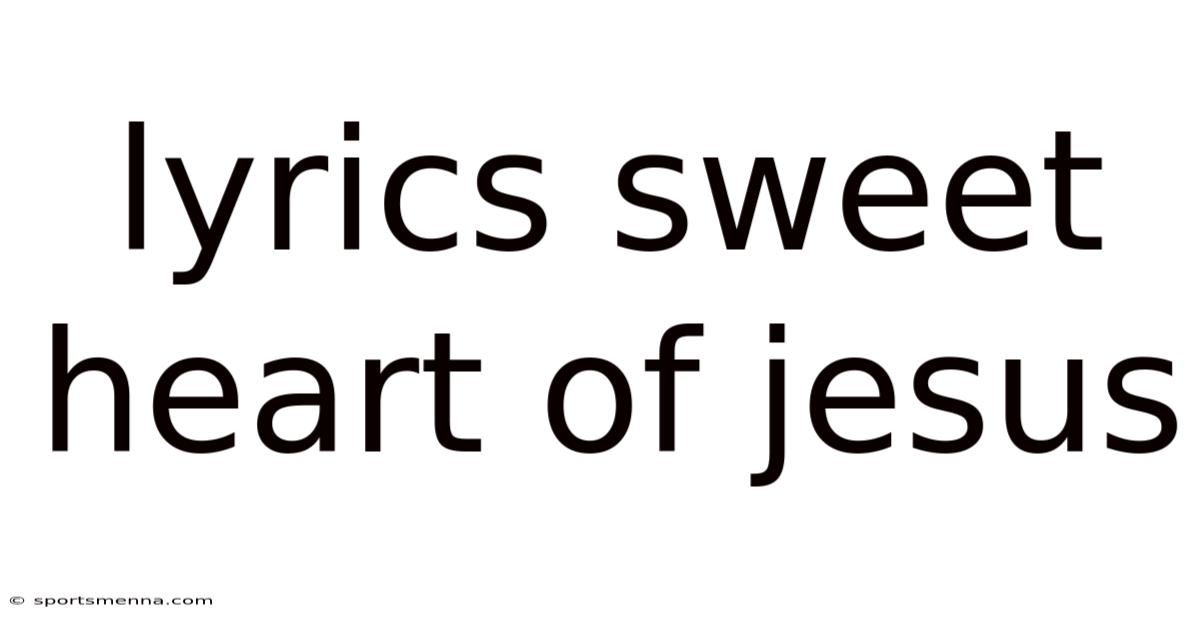 Lyrics Sweet Heart Of Jesus