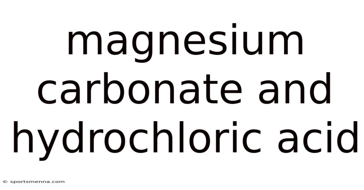 Magnesium Carbonate And Hydrochloric Acid