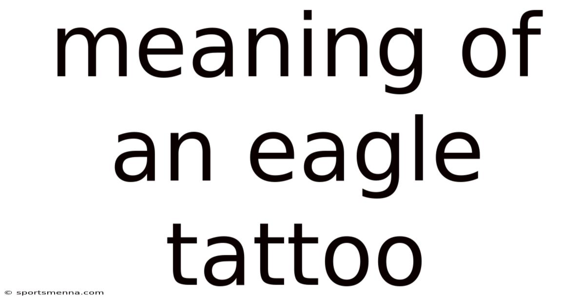 Meaning Of An Eagle Tattoo