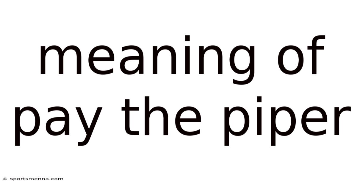 Meaning Of Pay The Piper