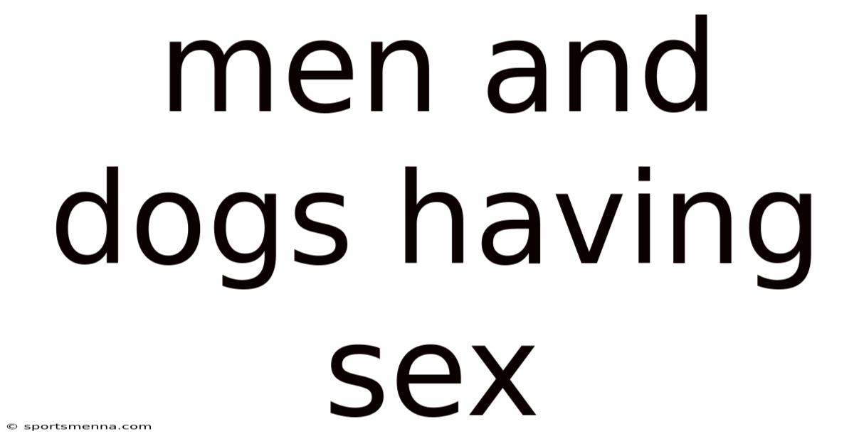 Men And Dogs Having Sex