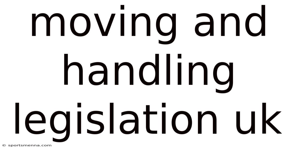 Moving And Handling Legislation Uk