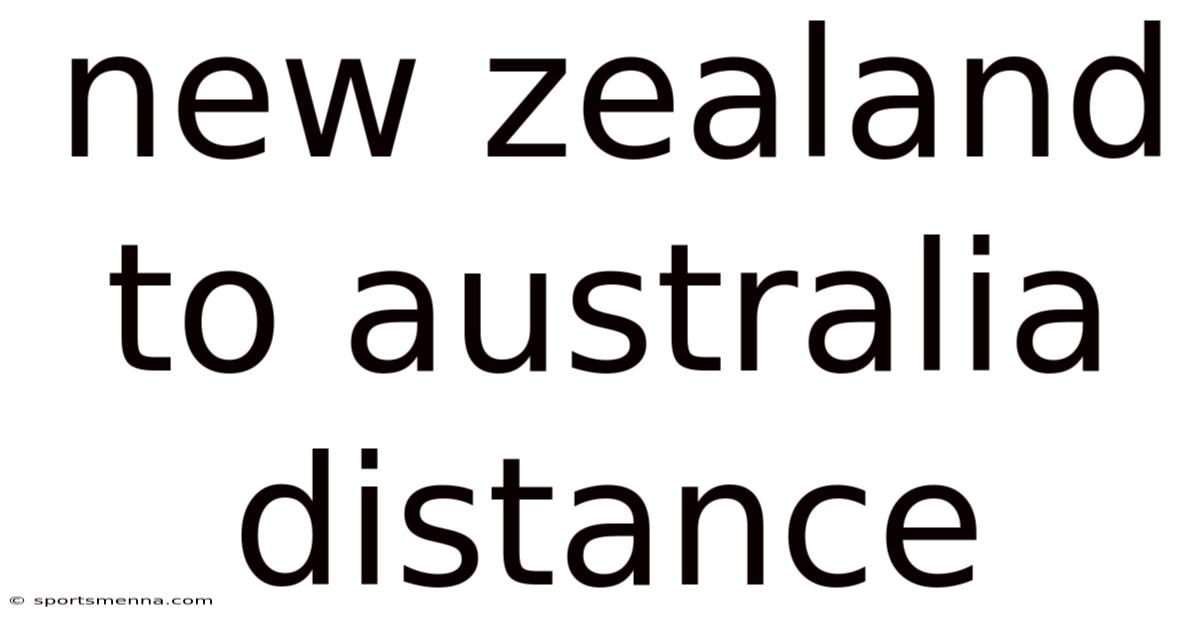New Zealand To Australia Distance