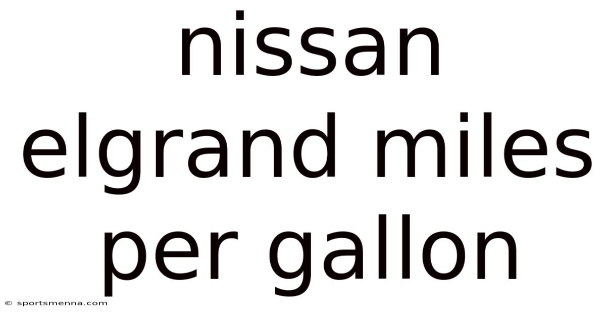 Nissan Elgrand Miles Per Gallon