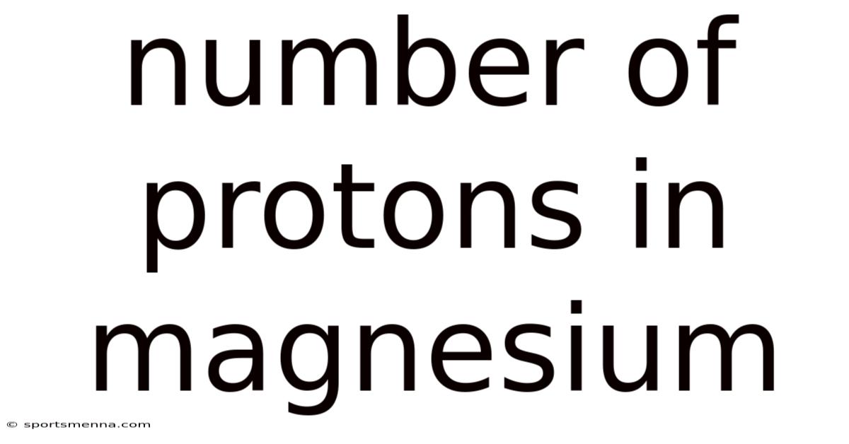 Number Of Protons In Magnesium