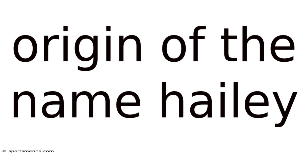 Origin Of The Name Hailey